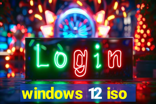 windows 12 iso